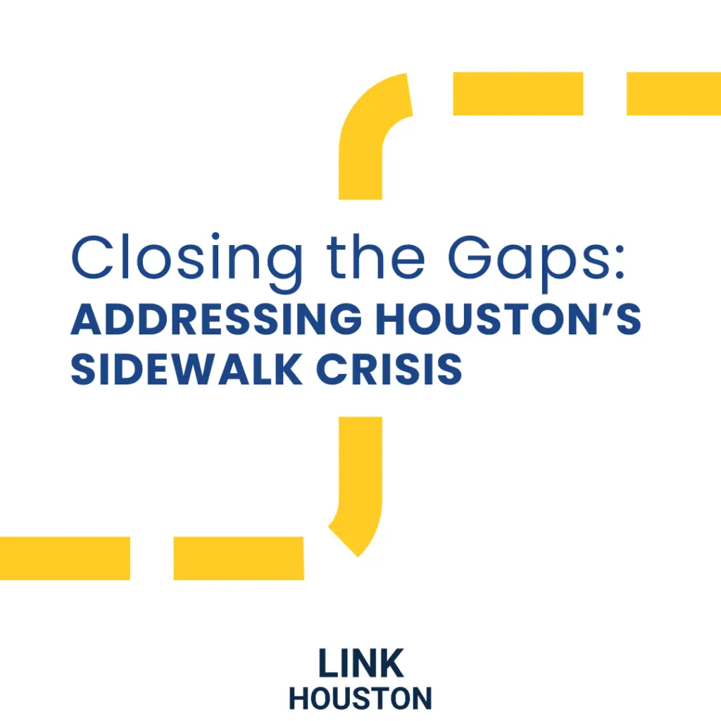 Closing the Gaps: Addressing Houston's Sidewalk Crisis fills in a gap in a sidewalk graphic. LINK Houston's logo is on the bottom.